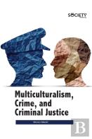 Multiculturalism, Crime, And Criminal Justice
