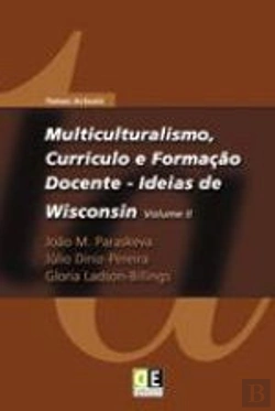 Bertrand.pt - Multiculturalismo, Currículo e Formação Docente - Ideias de Wisconsin - Vol. II