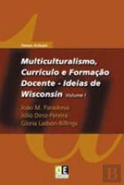 Multiculturalismo, Currículo e Formação Docente - Ideias de Wisconsin Volume I