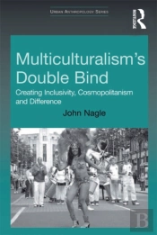 Multiculturalism'S Double-Bind