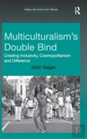Multiculturalism'S Double-Bind