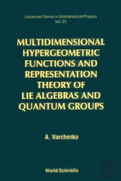 Multidimensional Hypergeometric Functions The Representation Theory Of Lie Algebras And Quantum Groups