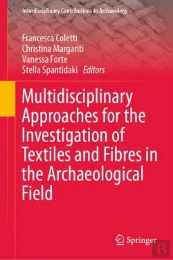 Bertrand.pt - Multidisciplinary Approaches For The Investigation Of Textiles And Fibres In The Archaeological Field