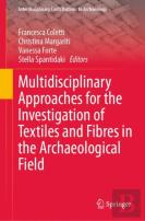 Multidisciplinary Approaches For The Investigation Of Textiles And Fibres In The Archaeological Field