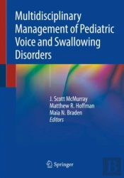 Multidisciplinary Management Of Pediatric Voice And Swallowing Disorders