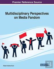Multidisciplinary Perspectives On Media Fandom