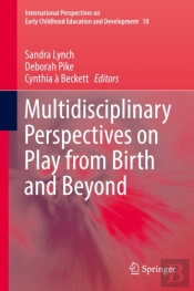 Multidisciplinary Perspectives On Play From Birth And Beyond