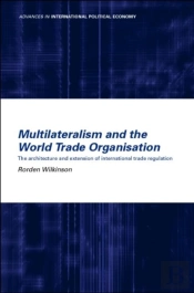 Multilateralism And The World Trade Organisation