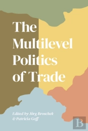 Multilevel Politics Of Trade