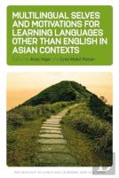 Multilingual Selves And Motivations For Learning Languages Other Than English In Asian Contexts