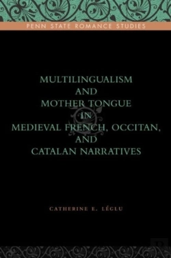 Bertrand.pt - Multilingualism And Mother Tongue In Medieval French, Occitan, And Catalan Narratives