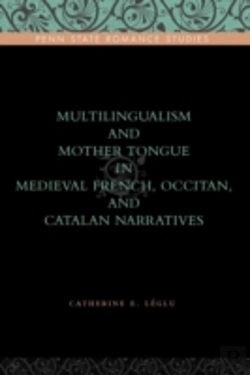 Bertrand.pt - Multilingualism And Mother Tongue In Medieval French, Occitan, And Catalan Narratives