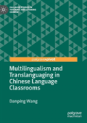 Multilingualism And Translanguaging In Chinese Language Classrooms