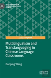 Multilingualism And Translanguaging In Chinese Language Classrooms