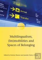 Multilingualism, (Im)Mobilities And Spaces Of Belonging