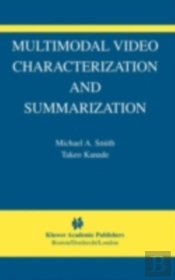 Multimodal Video Characterization And Summarization