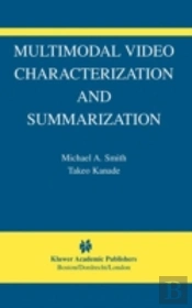 Multimodal Video Characterization And Summarization