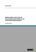 Multimodales Interview Als  Personalauswahlverfahren Aus Unternehmensperspektive