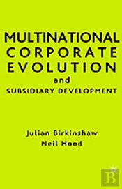 Multinational Corporate Evolution And Subsidiary Development