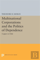 Multinational Corporations And The Politics Of Dependence