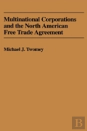 Multinational Corporations In The North American Free Trade Agreement