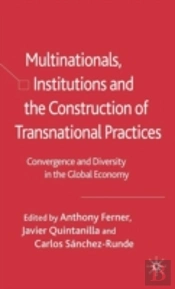 Multinationals, Institutions And The Construction Of Transnational Practices