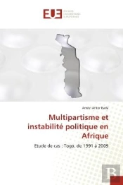 Multipartisme Et Instabilite Politique En Afrique - Etude De Cas : Togo, De 1991 A 2009