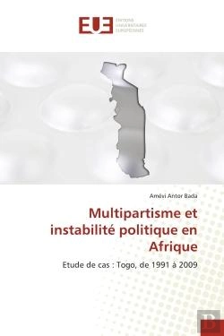 Bertrand.pt - Multipartisme Et Instabilite Politique En Afrique - Etude De Cas : Togo, De 1991 A 2009