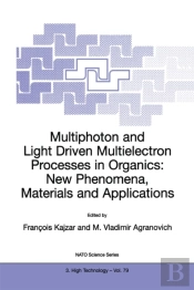 Multiphoton And Light Driven Multielectron Processes In Organics: New Phenomena, Materials And Applications