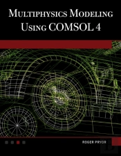 Multiphysics Modeling Using Comsolâ®4