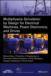 Multiphysics Simulation By Design For Electrical Machines, Power Electronics And Drives