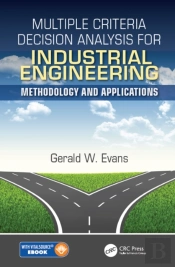 Multiple Criteria Decision Analysis For Industrial Engineering