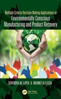 Bertrand.pt - Multiple Criteria Decision Making Applications In Environmentally Conscious Manufacturing And Product Recovery