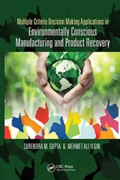 Multiple Criteria Decision Making Applications In Environmentally Conscious Manufacturing And Product Recovery