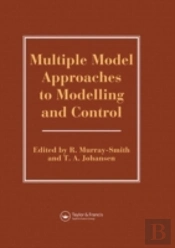 Multiple Model Approaches To Nonlinear Modelling And Control
