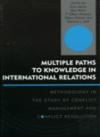 Multiple Paths To Knowledge In International Relations