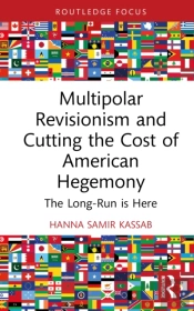 Multipolar Revisionism And Cutting The Cost Of American Hegemony