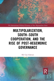 Multipolarization, South-South Cooperation And The Rise Of Post-Hegemonic Governance