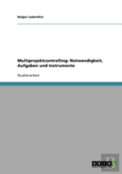 Multiprojektcontrolling: Notwendigkeit, Aufgaben Und Instrumente