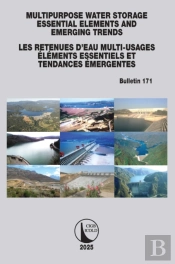 Multipurpose Water Storage Essential Elements And Emerging Trends / Les Retenues D'Eau Multi-Usages Elements Essentiels Et Tendances Emergentes