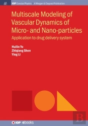 Multiscale Modeling Of Vascular Dynamics Of Micro- And Nano-Particles
