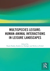 Multispecies Leisure: Human-Animal Interactions In Leisure Landscapes