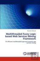 Multithreaded Fuzzy Logic Based Web Services Mining Framework