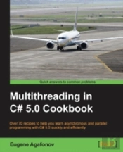 Multithreading In C# 5.0 Cookbook