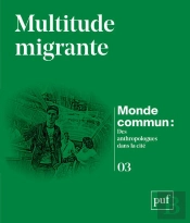 Multitude Migrante : Monde Commun : Des Anthropologues Dans La Cité