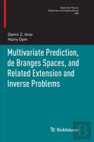 Multivariate Prediction, De Branges Spaces, And Related Extension And Inverse Problems