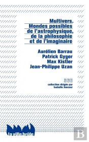 Multivers ; Mondes Possibles De L'Astrophysique, De La Philosophie Et De L'Imaginaire