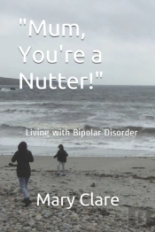 'Mum, You'Re A Nutter!'
