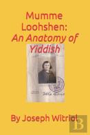 Mumme Loohshen An Anatomy Of Yiddish