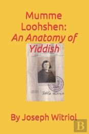 Mumme Loohshen An Anatomy Of Yiddish